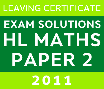 2011 Exam Paper Solution | Leaving Certificate | Higher Level | Maths Paper 2 course image