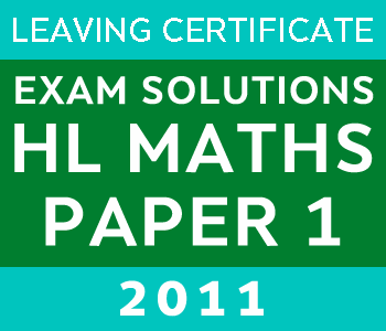 2011 Exam Paper Solution | Leaving Certificate | Higher Level | Maths Paper 1 course image