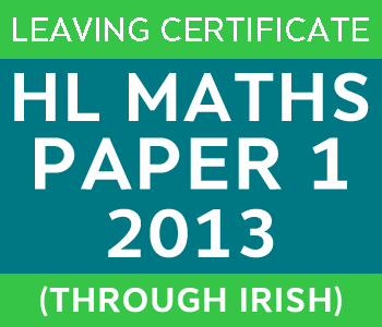 2013 | Leaving Certificate | Higher Level | Maths Paper 1 | Irish course image