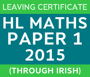 2015 | Leaving Certificate | Higher Level | Maths Paper 1 | Irish course image