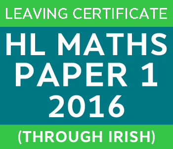 2016 | Leaving Certificate | Higher Level | Maths Paper 1 | Irish course image