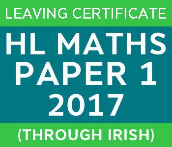 2017 | Leaving Certificate | Higher Level | Maths Paper 1 | Irish course image