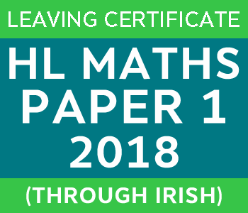 2018 | Leaving Certificate | Higher Level | Maths Paper 1 | Irish course image