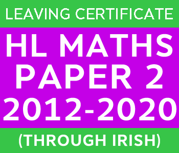 2012-2020 Exam Paper 2 | Leaving Certificate | Higher Level Maths (Irish) course image