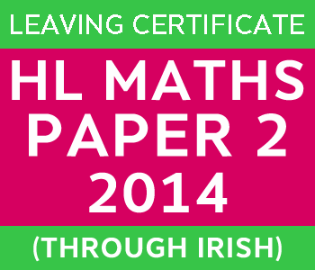 Leaving Certificate Maths Paper 2 | Higher Level | 2014 (Through Irish) course image