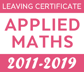 2011-2019 Exam Papers | Leaving Certificate | Higher Level | Applied Maths course image