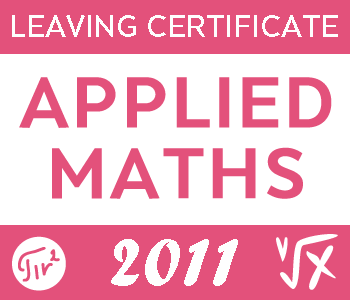 2011 Exam Paper | Leaving Cert | Higher Level | Applied Maths course image