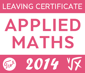 2014 Exam Paper | Leaving Cert | Higher Level | Applied Maths course image