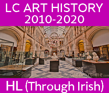 Leaving Certificate Art History | Higher Level | 2010 - 2020 Exam Paper Solutions (Through Irish) course image