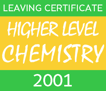 2001 Leaving Certificate Chemistry Exam Paper | Higher Level course image