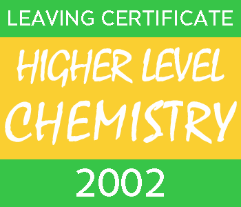 2002 Leaving Certificate Chemistry Exam Paper | Higher Level course image