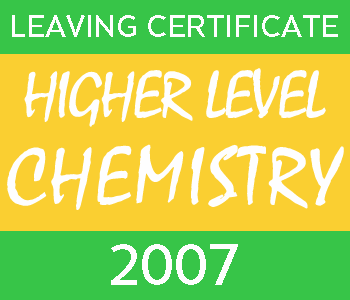 2007 Leaving Certificate Chemistry Exam Paper | Higher Level course image