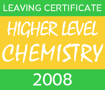 2008 Leaving Certificate Chemistry Exam Paper | Higher Level course image