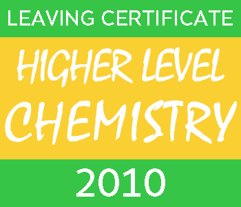 2010 Leaving Certificate Chemistry Exam Paper | Higher Level course image