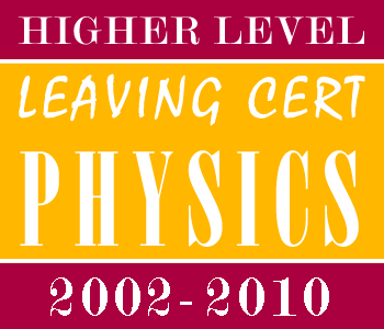 2002-2010 Exam Paper Solutions | Leaving Certificate | Higher Level | Physics course image