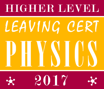 2017 Exam Paper Solution | Leaving Certificate | Higher Level | Physics course image