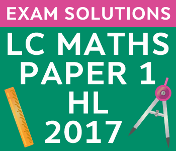 Leaving Certificate Maths Paper 1 | Higher Level | 2017 course image