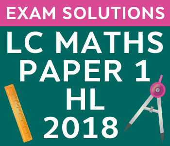 Leaving Certificate Maths Paper 1 | Higher Level | 2018 course image